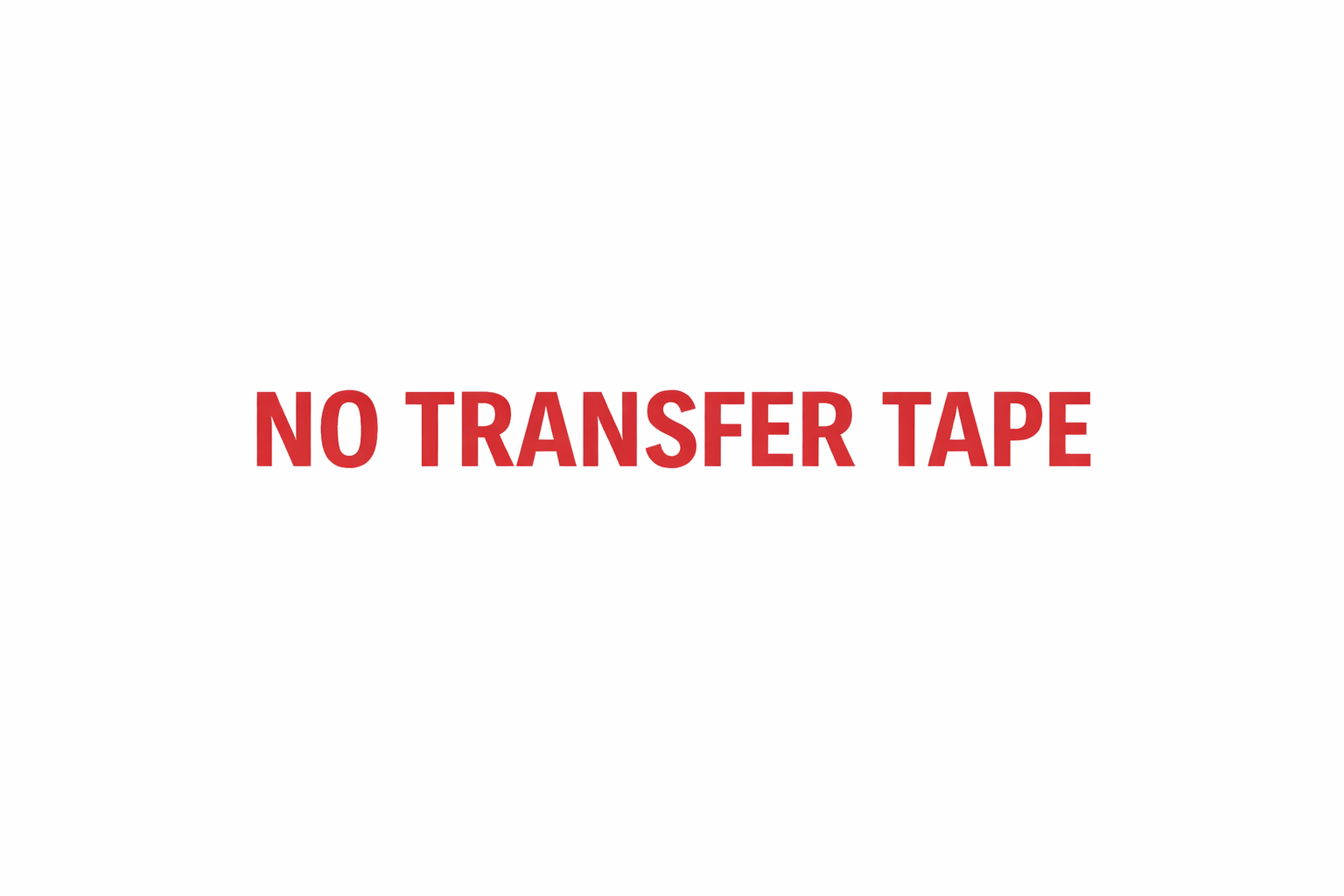 No Transfer Tape